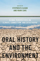 Oral History and the Environment : Global Perspectives on Climate, Connection, and Catastrophe-9780190684976
