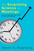 The Surprising Science of Meetings : How You Can Lead your Team to Peak Performance-9780190689216