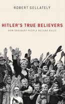 Hitler's True Believers : How Ordinary People Became Nazis-9780190689902