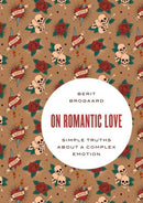 On Romantic Love : Simple Truths about a Complex Emotion-9780190691998