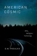 American Cosmic : UFOs, Religion, Technology-9780190692889