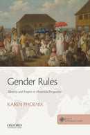 Gender Rules : Identity and Empire in Historical Perspective-9780190696245