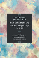 The Oxford Handbook of Irish Song from the Earliest Beginnings to 1850