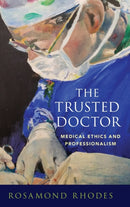 The Trusted Doctor : Medical Ethics and Professionalism-9780190859909
