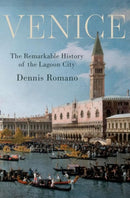 Venice : The Remarkable History of the Lagoon City-9780190859985