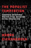 The Populist Temptation : Economic Grievance and Political Reaction in the Modern Era-9780190866280