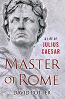 Master of Rome : A Life of Julius Caesar-9780190867188