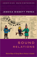 Sound Relations : Native Ways of Doing Music History in Alaska-9780190869144