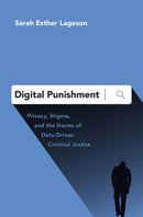 Digital Punishment : Privacy, Stigma, and the Harms of Data-Driven Criminal Justice-9780190872007