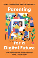 Parenting for a Digital Future : How Hopes and Fears about Technology Shape Children's Lives-9780190874704