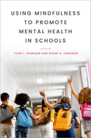 Using Mindfulness to Promote Mental Health in Schools-9780190880477