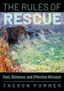 The Rules of Rescue : Cost, Distance, and Effective Altruism-9780190884147