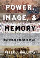 Power, Image, and Memory : Historical Subjects in Art-9780190901080