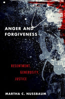 Anger and Forgiveness : Resentment, Generosity, Justice-9780190907266