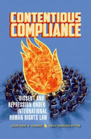 Contentious Compliance : Dissent and Repression under International Human Rights Law-9780190910983