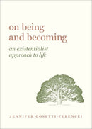 On Being and Becoming : An Existentialist Approach to Life-9780190913656