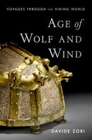 Age of Wolf and Wind : Voyages through the Viking World-9780190916060
