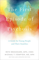 The First Episode of Psychosis : A Guide for Young People and Their Families, Revised and Updated Edition-9780190920685