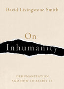 On Inhumanity : Dehumanization and How to Resist It-9780190923006