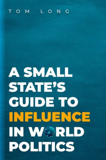 A Small State's Guide to Influence in World Politics-9780190926212