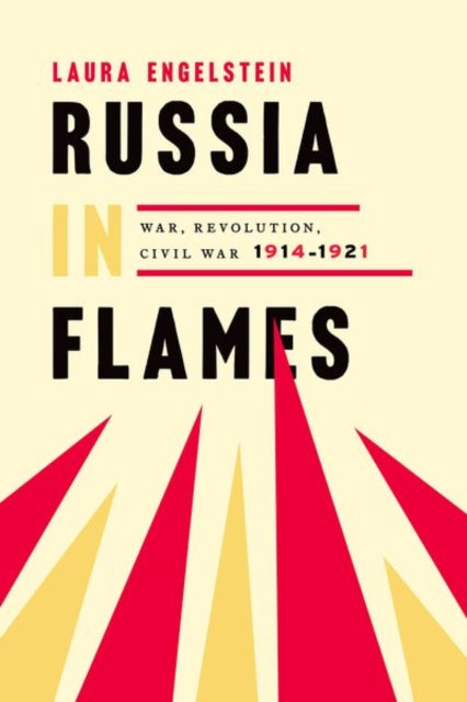 Russia in Flames : War, Revolution, Civil War, 1914 - 1921-9780190931506