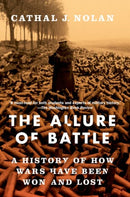 The Allure of Battle : A History of How Wars Have Been Won and Lost-9780190931513
