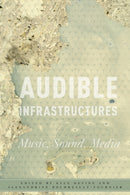 Audible Infrastructures-9780190932640