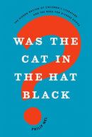Was the Cat in the Hat Black? : The Hidden Racism of Children's Literature, and the Need for Diverse Books-9780190932879
