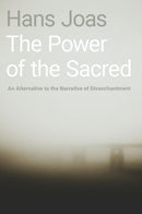 The Power of the Sacred : An Alternative to the Narrative of Disenchantment-9780190933272