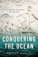 Conquering the Ocean : The Roman Invasion of Britain-9780190937416