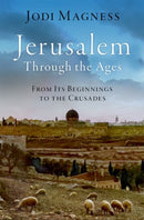 Jerusalem through the Ages : From Its Beginnings to the Crusades-9780190937805