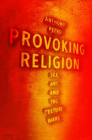 Provoking Religion : Sex, Art, and the Culture Wars-9780190938437