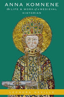Anna Komnene : The Life and Work of a Medieval Historian-9780190939892