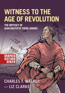 Witness to the Age of Revolution : The Odyssey of Juan Bautista Tupac Amaru-9780190941154