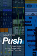 Push : Software Design and the Cultural Politics of Music Production-9780190943318