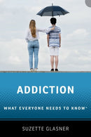 Addiction : What Everyone Needs to KnowT-9780190946548