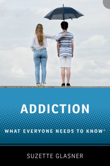 Addiction : What Everyone Needs to KnowT-9780190946548
