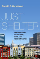 Just Shelter : Gentrification, Integration, Race, and Reconstruction-9780190948146