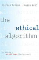 The Ethical Algorithm : The Science of Socially Aware Algorithm Design-9780190948207