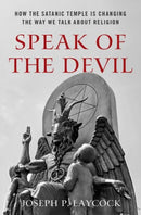 Speak of the Devil : How The Satanic Temple is Changing the Way We Talk about Religion-9780190948498