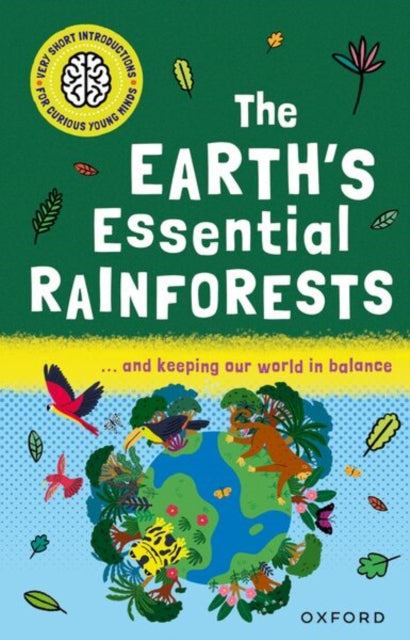 Very Short Introductions for Curious Young Minds: The Earth''s Essential Rainforests