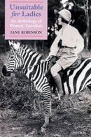 Unsuitable for Ladies : An Anthology of Women Travellers-9780192802019
