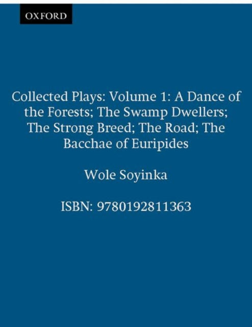 Collected Plays: Volume 1 : A Dance of the Forests; The Swamp Dwellers; The Strong Breed; The Road; The Bacchae of Euripides-9780192811363