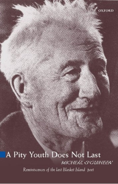 A Pity Youth Does Not Last : Reminiscences of the Last of the Great Blasket Island's Poets and Storytellers-9780192813206