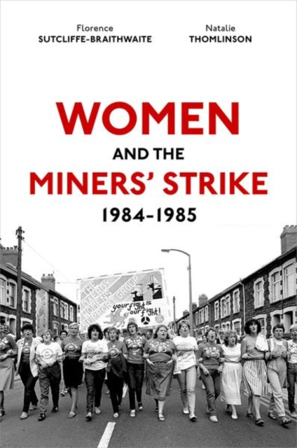 Women and the Miners'' Strike, 1984-1985