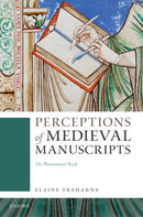 Perceptions of Medieval Manuscripts : The Phenomenal Book-9780192843814