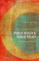 Philosophy for Public Health and Public Policy : Beyond the Neglectful State-9780192844057