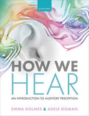 How We Hear : An Introduction to Auditory Perception-9780192844705