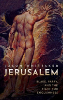 Jerusalem : Blake, Parry, and the Fight for Englishness-9780192845870