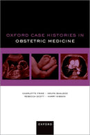 Oxford Case Histories in Obstetric Medicine-9780192845894